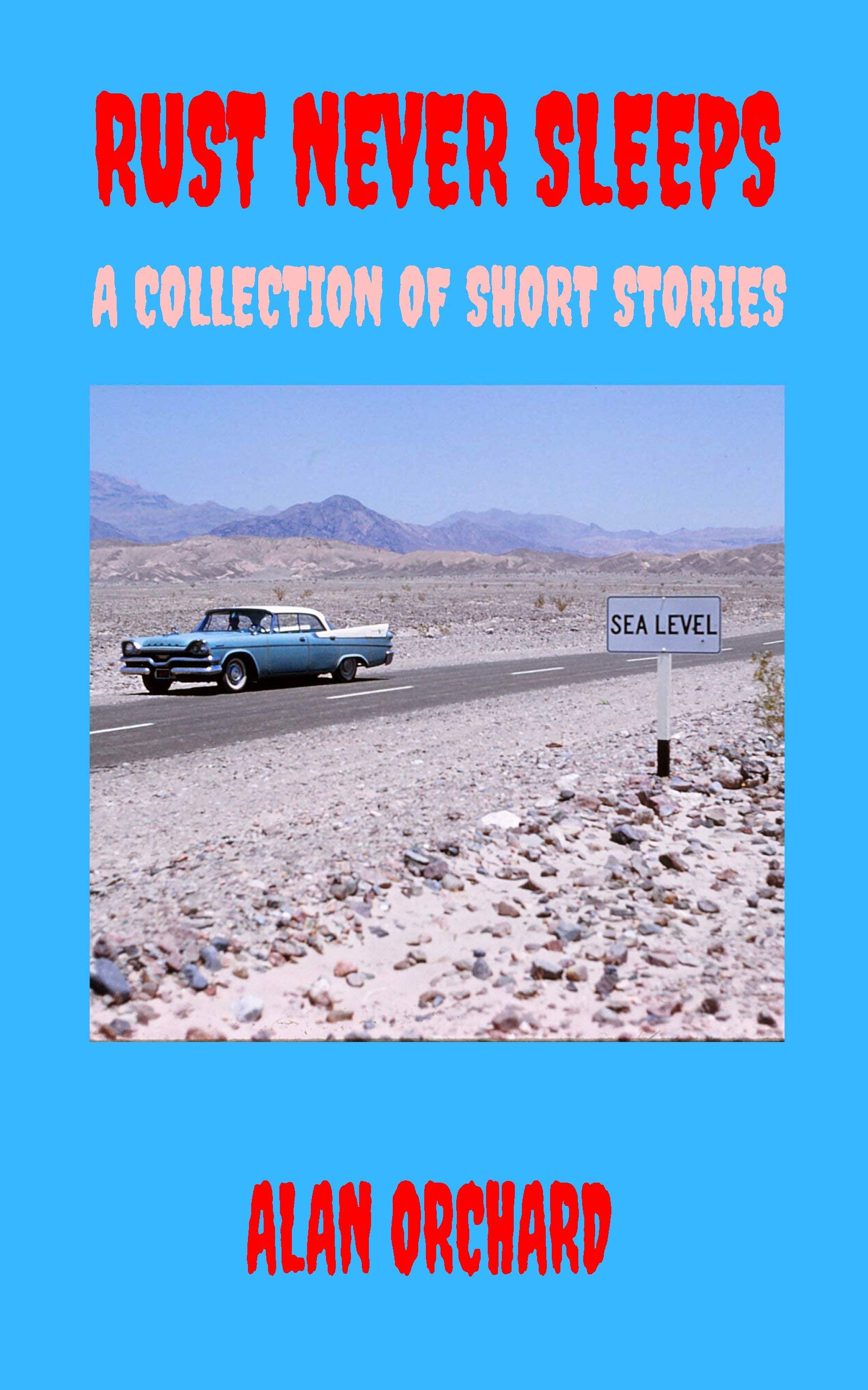 Rust Never Sleeps: A Collection of Short Stories (Kindle Edition)