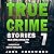 True Crime Stories Volume 7...