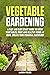 Vegetable Gardening: A Fast and Easy Start Guide to Grow Vegetables, Fruits and Healthy Herbs at Home. Create Your Personal Backyard!