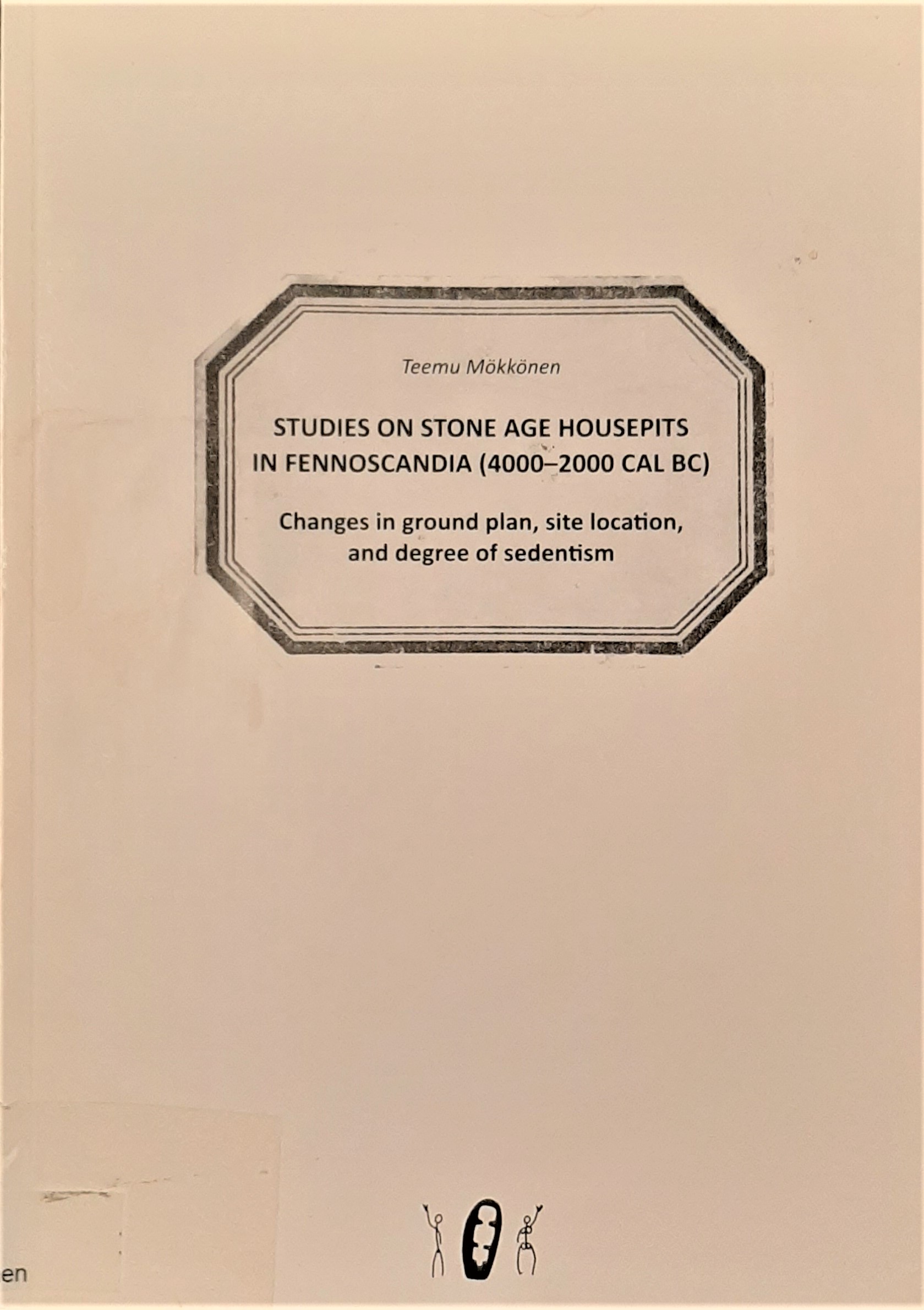 Studies on Stone Age Housepits in Fennoscandia (4000-2000 CAL BC). Changes in ground plan, site location, and degree of sedentism