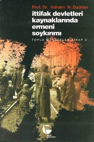 İttifak Devletleri Kaynaklarında Ermeni Soykırımı: Toplu Makaleler Kitap 3