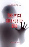 The Wise Silence of God (The Claddagh Trilogy Book 3)