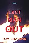 Last Man Out by R.W. Chatman Last Man Out by R.W. Chatman
