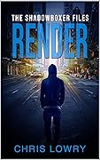 Render - an action thriller: The Shadowboxer Files