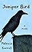 Juniper Bird: A Novella
