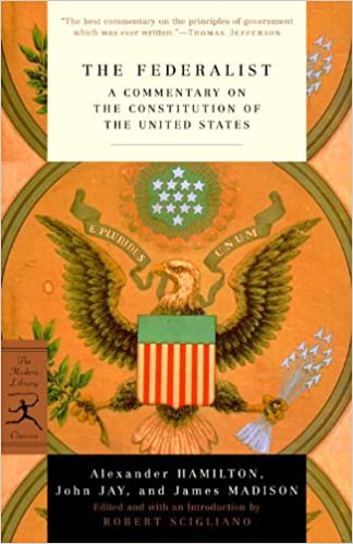 The Federalist: A Commentary on the Constitution of the United States (Modern Library Classics)