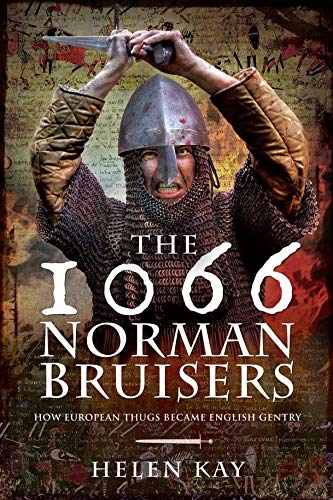 The 1066 Norman Bruisers: How European Thugs Became English Gentry (Kindle Edition)