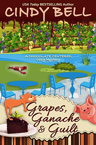 Grapes, Ganache and Guilt (Chocolate Centered Mystery #18)