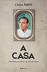 A casa: A históri...