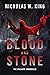 Blood And Stone by Nicholas W King