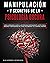 Manipulación y Secretos De La Psicología Oscura by Alejandro Mendoza