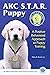 AKC Star Puppy - A Positive Behavioral Approach To Puppy Trai... by Mary R. Burch