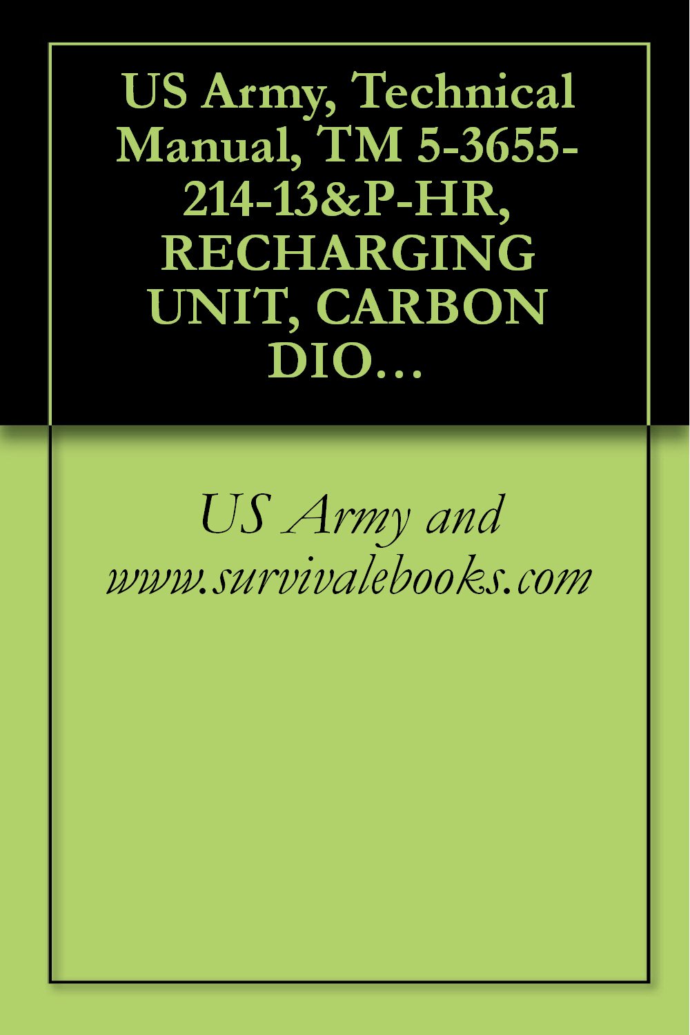 US Army, Technical Manual, TM 5-3655-214-13&P-HR, RECHARGING UNIT, CARBON DIOXIDE RECIPROCATING PUMP ELECTRIC MOT DRIVEN, AC, 115 VOLT, SINGLE PHASE, 60 ... MODEL 12681-7 (3655-00-004-9873)