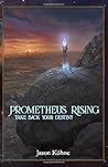 Prometheus Rising: Take Back Your Destiny Prometheus Rising: Take Back Your Destiny