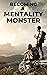 Becoming a Mentality Monster