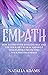 Empath: How to Find Your Sensitive Self and Use Your Gift to Heal and Help Others While Protecting Your Positive Energy