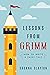 Lessons from Grimm: How to Write a Fairy Tale (Lessons From Grimm Series Book 1)