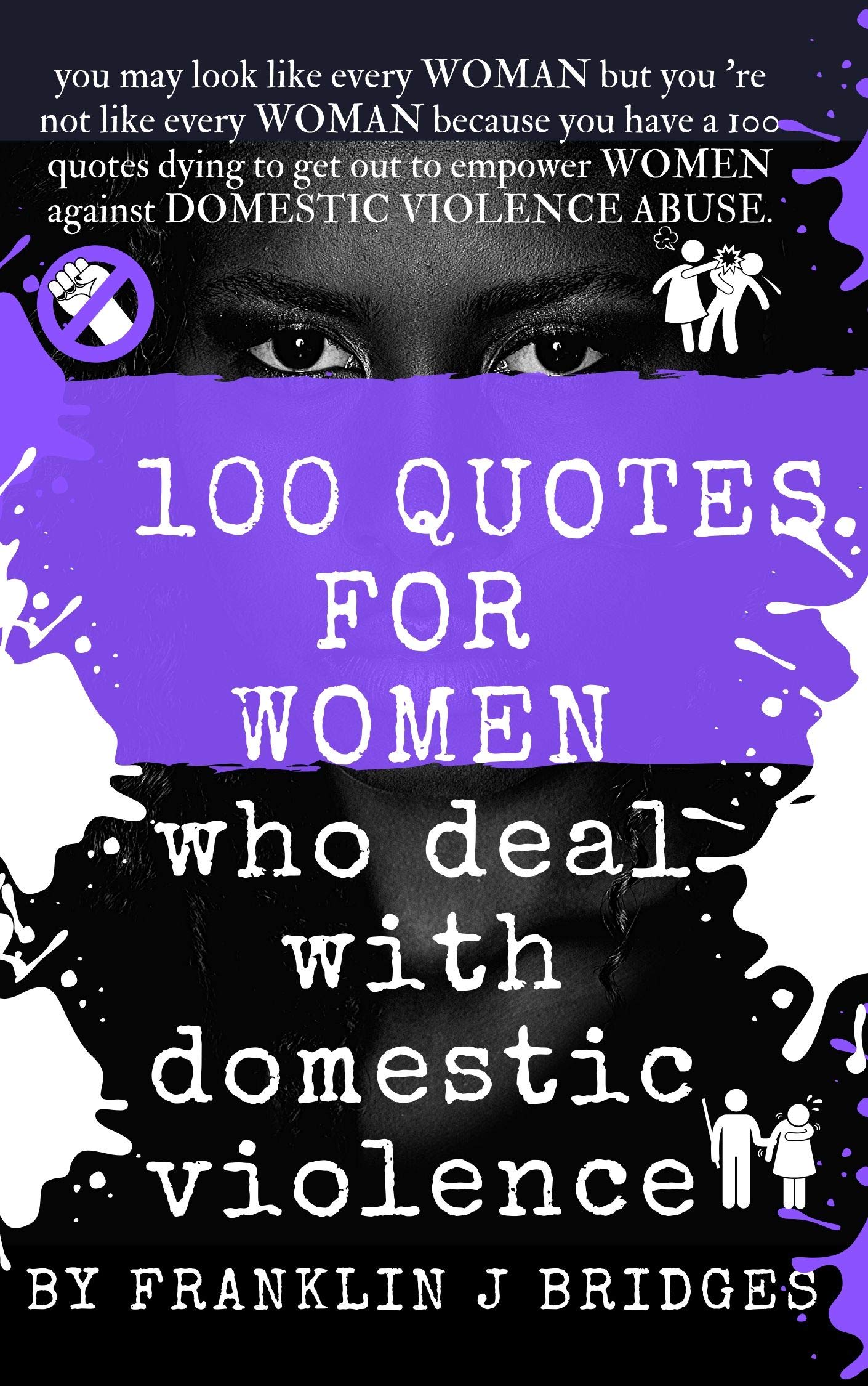 100 Quotes for Women Who Deal with Domestic Violence (Kindle Edition)