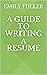 A Guide To Writing A Resume