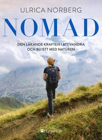 Nomad : den läkande kraften i att vandra och bli ett med naturen (Hardcover)