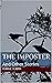 The Imposter: And Other Stories