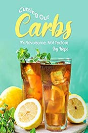 Cutting Out Carbs: It's Flavorsome, Not Tedious