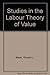 Studies in the Labour Theory of Value