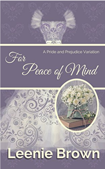 For Peace of Mind: A Pride and Prejudice Variation (Darcy and... A Pride and Prejudice Variations Collection Book 2)