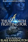 A Thug Worth Fighting For (Urban Love #1) Book cover for A Thug Worth Fighting For (Urban Love #1)