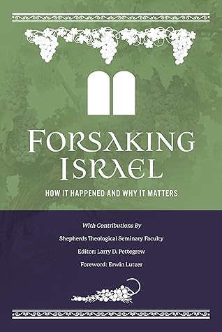 Forsaking Israel: How It Happened and Why It Matters (2nd Edition)