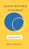 Seeds Before Sunshine: A Book to Live