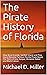 The Pirate History of Flori...