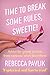 Time to Break Some Rules, Sweetie! Advice for young women from someone who's been there by Rebecca Pavlik