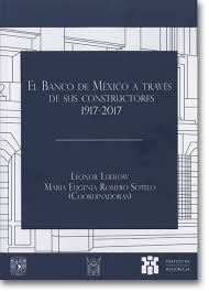 El Banco de México a través de sus constructores, 1917-2017