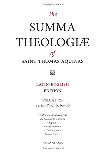 The Summa Theologiae of Saint Thomas Aquinas: Latin-English Edition, Tertia Pars, Q. 60-90, Volume IXa (NovAntiqua Summa Theologiae of Saint Thomas Aquinas)