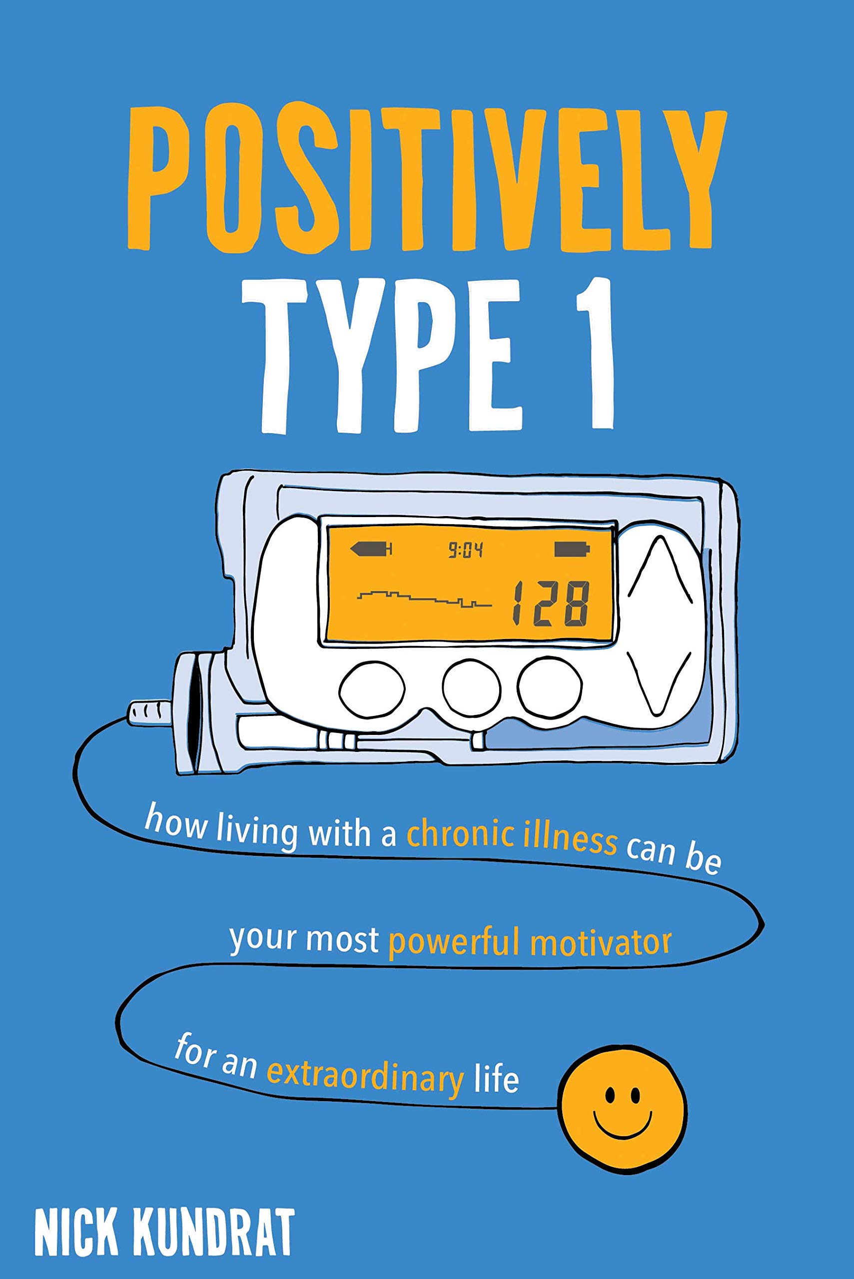 Positively Type 1: “How a chronic illness can be your strongest motivator for an extraordinary life” (Kindle Edition)