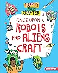 Once Upon a Robots and Aliens Craft
