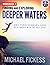 Finding and Exploring Deeper Waters by Michael Fickess