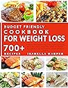 The Budget-Friendly Cookbook for Weight Loss: Family Friendly Recipes For Natural Weight Loss. Healthy And Affordable Meals To Get Back Your Skinny Shape The Budget-Friendly Cookbook for Weight Loss: Family Friendly Recipes For Natural Weight Loss. Healthy And Affordable Meals To Get Back Your Skinny Shape