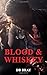 Blood & Whiskey (Blood & Wh...