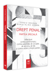 Drept penal. Partea speciala. Infractiuni contra patrimoniului, contra autoritatii, de coruptie, de serviciu, de fals și contra ordinii si linistii publice
