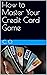 How to Master Your Credit Card Game by C.O.