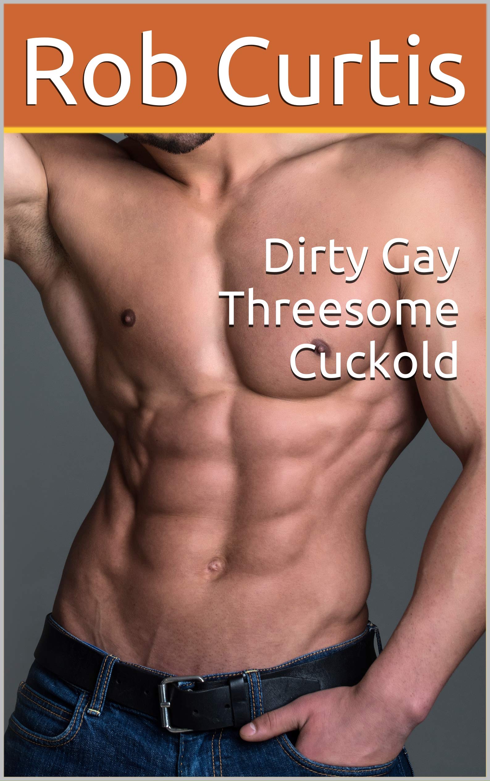 Dirty Gay Threesome Cuckold (Kindle Edition)