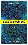 Zlatá éra weblogů by Patrick Zandl