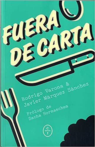 Portada de Fuera de carta: crónicas y ficciones sobre el universo de la buena mesa, de Javier Marquez/ Rodrigo Varona