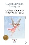 Hanım Ana'nın Cenaze Töreni by Gabriel García Márquez