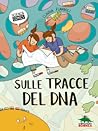 Sulle tracce del DNA by Claudia Flandoli