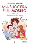 Mia suocera è un mostro by Valentina Vanzini Mia suocera è un mostro by Valentina Vanzini
