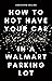 How to Not Have Your Car Explode in a Walmart Parking Lot by Christoph Collins