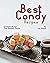 Best Candy Recipes: Cookbook for The Sweet Tooth